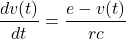 \begin{eqnarray*} \frac{dv(t)}{dt}=\frac{e-v(t)}{rc} \end{eqnarray*}