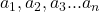 a_1, a_2, a_3 ... a_n